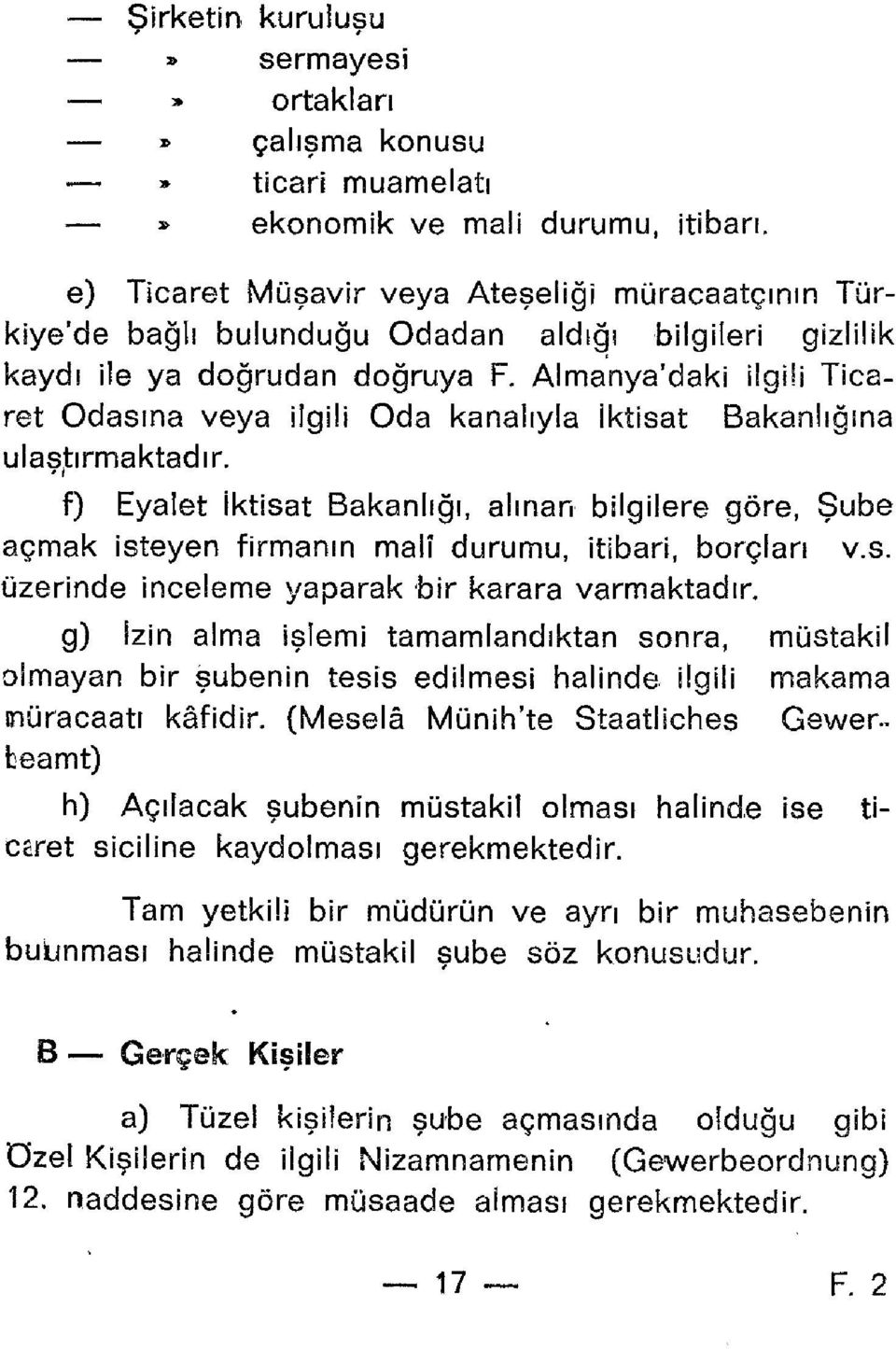 Almanya'daki ilgiü Ticaret Odasına veya ilgili Oda kanalıyla İktisat Bakanlığına ulaşjtırmaktadır.