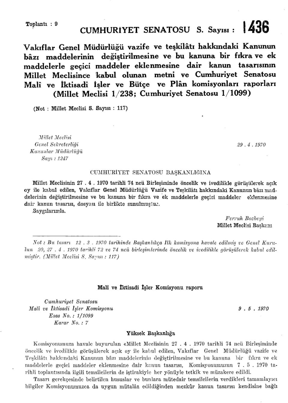 Millet Meclisince kabul olunan metni ve Cumhuriyet Senatosu Malî ve İktisadi İşler ve Bütçe ve Plân komisyonları raporları (Millet Meclisi /; Cumhuriyet Senatosu /0) (Not ; Millet Meclisi S.