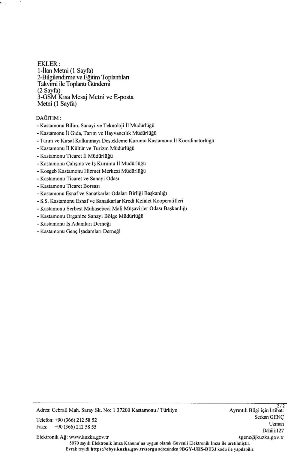 Kastamonu Ticaret Il Mudurlugu - Kastamonu Cahsma ve i~kurumu il Mttdurlugu - Kosgeb Kastamonu Hizmet Merkezi Mudurltigu - Kastamonu Ticaret ve Sanayi Odasi - Kastamonu Ticaret Borsasi - Kastamonu