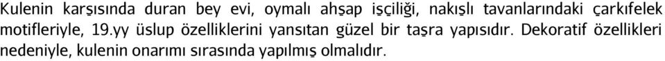 yy üslup özelliklerini yansıtan güzel bir taşra yapısıdır.