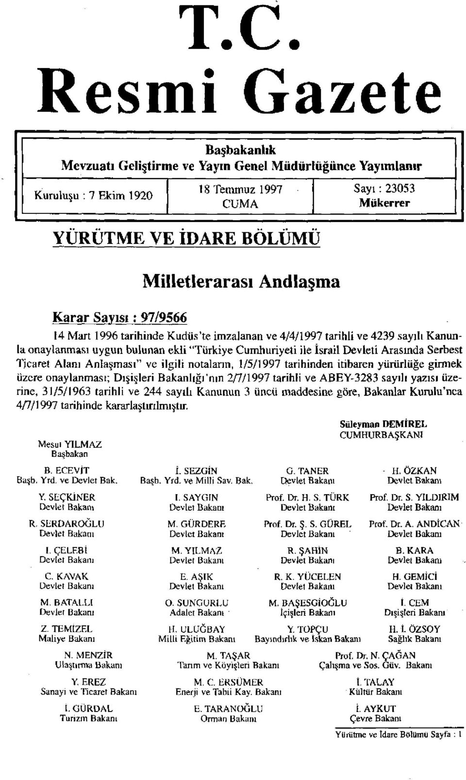 Ticaret Alanı Anlaşması" ve ilgili notaların, 1/5/1997 tarihinden itibaren yürürlüğe girmek üzere onaylanması; Dışişleri Bakanlığı'nın 2/7/1997 tarihli ve ABEY-3283 sayılı yazısı üzerine, 31/5/1963