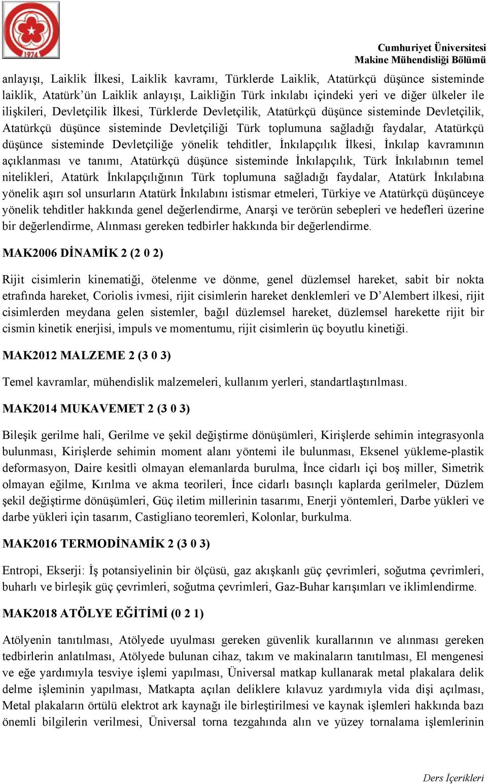 Devletçiliğe yönelik tehditler, İnkılapçılık İlkesi, İnkılap kavramının açıklanması ve tanımı, Atatürkçü düşünce sisteminde İnkılapçılık, Türk İnkılabının temel nitelikleri, Atatürk İnkılapçılığının