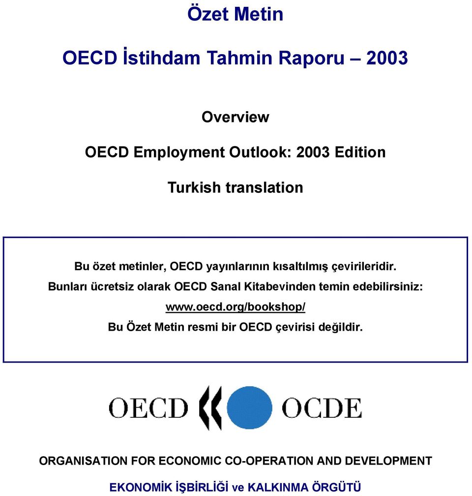 Bunları ücretsiz olarak OECD Sanal Kitabevinden temin edebilirsiniz: www.oecd.