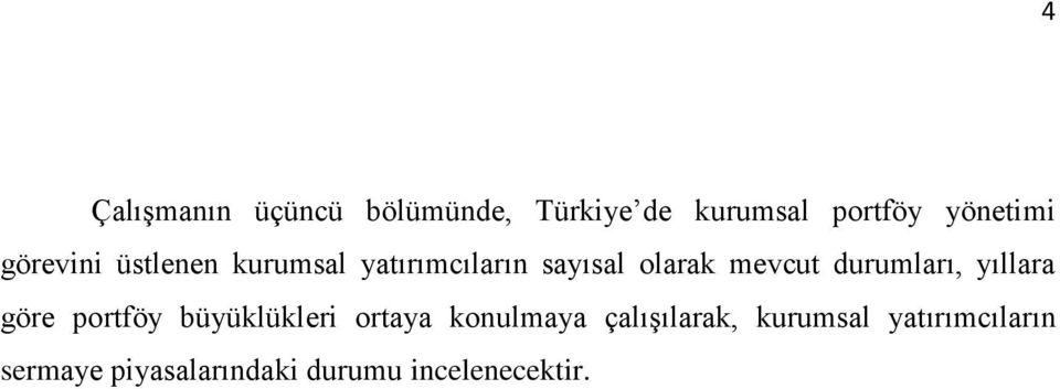 durumları, yıllara göre portföy büyüklükleri ortaya konulmaya