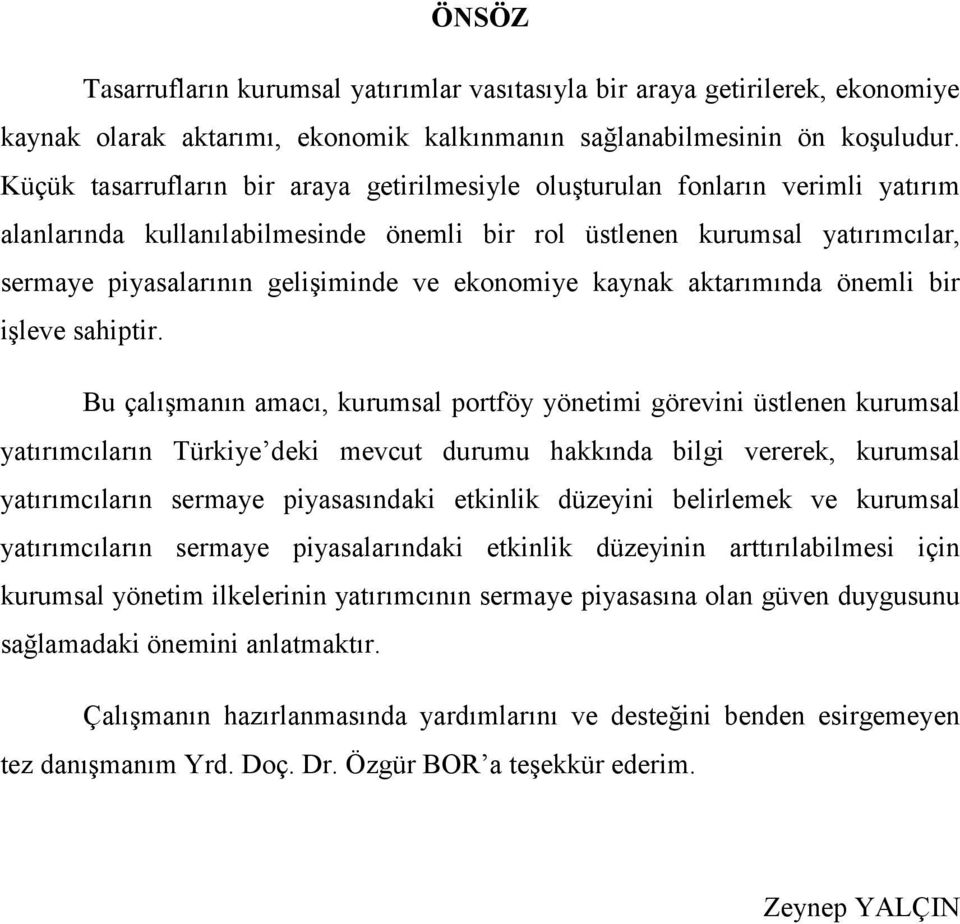 ekonomiye kaynak aktarımında önemli bir iģleve sahiptir.