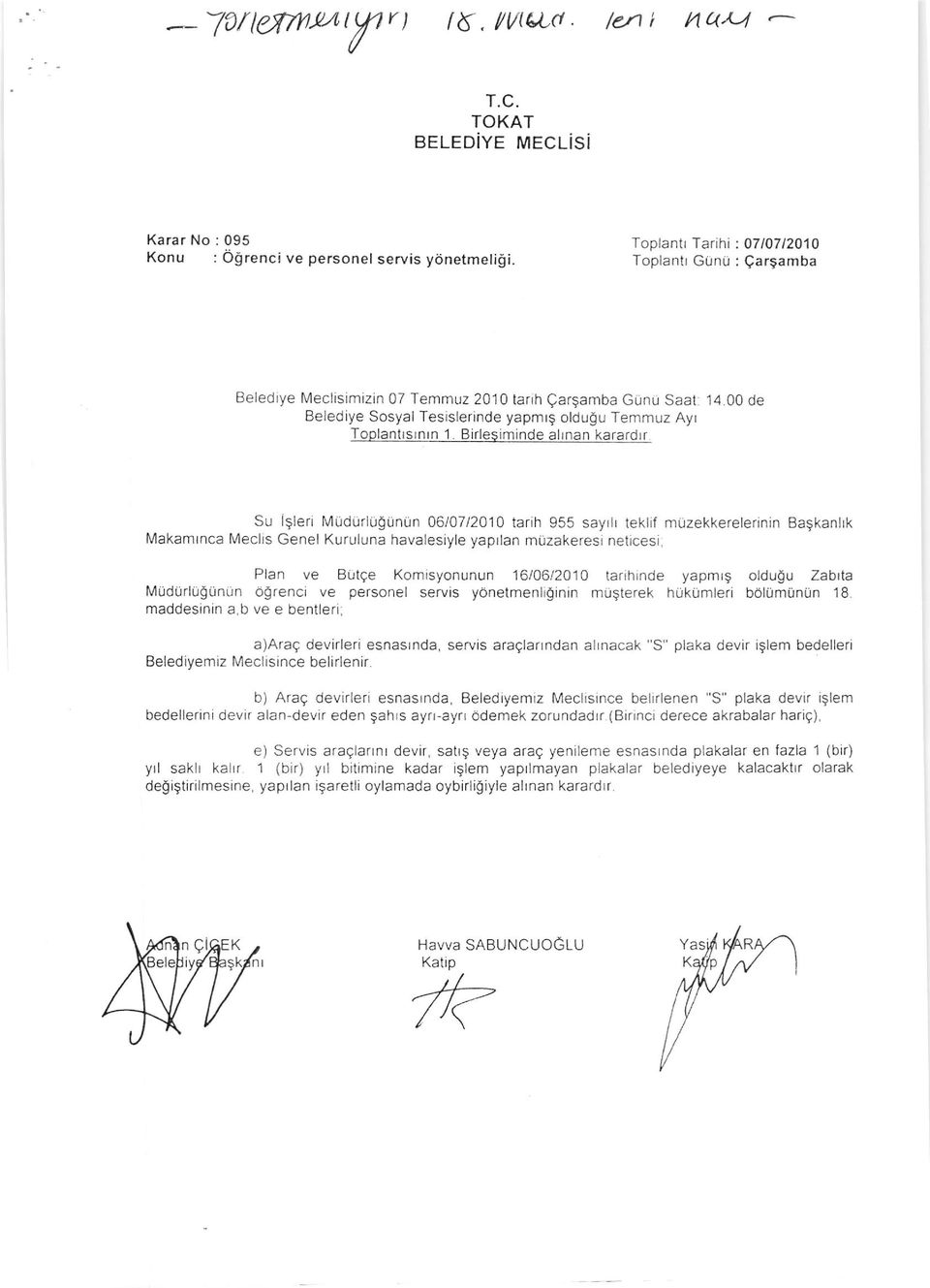 Su igleri N4Ud0rlUg0niin 06/07/2010 tarih 955 sayrlr teklif muzekkerelerinin Bagkanlrk l\4akamrnca Nlechs Genel Kuruluna havalesiyle yaptlan muzakeresi neticesi, PIan ve Butge Komisyonunun 16/06/2010