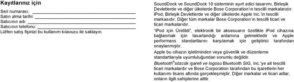 in tescilli markasıdır. Diğer tüm markalar Bose Corporation ın tescilli ticari ve ticari markalarıdır.