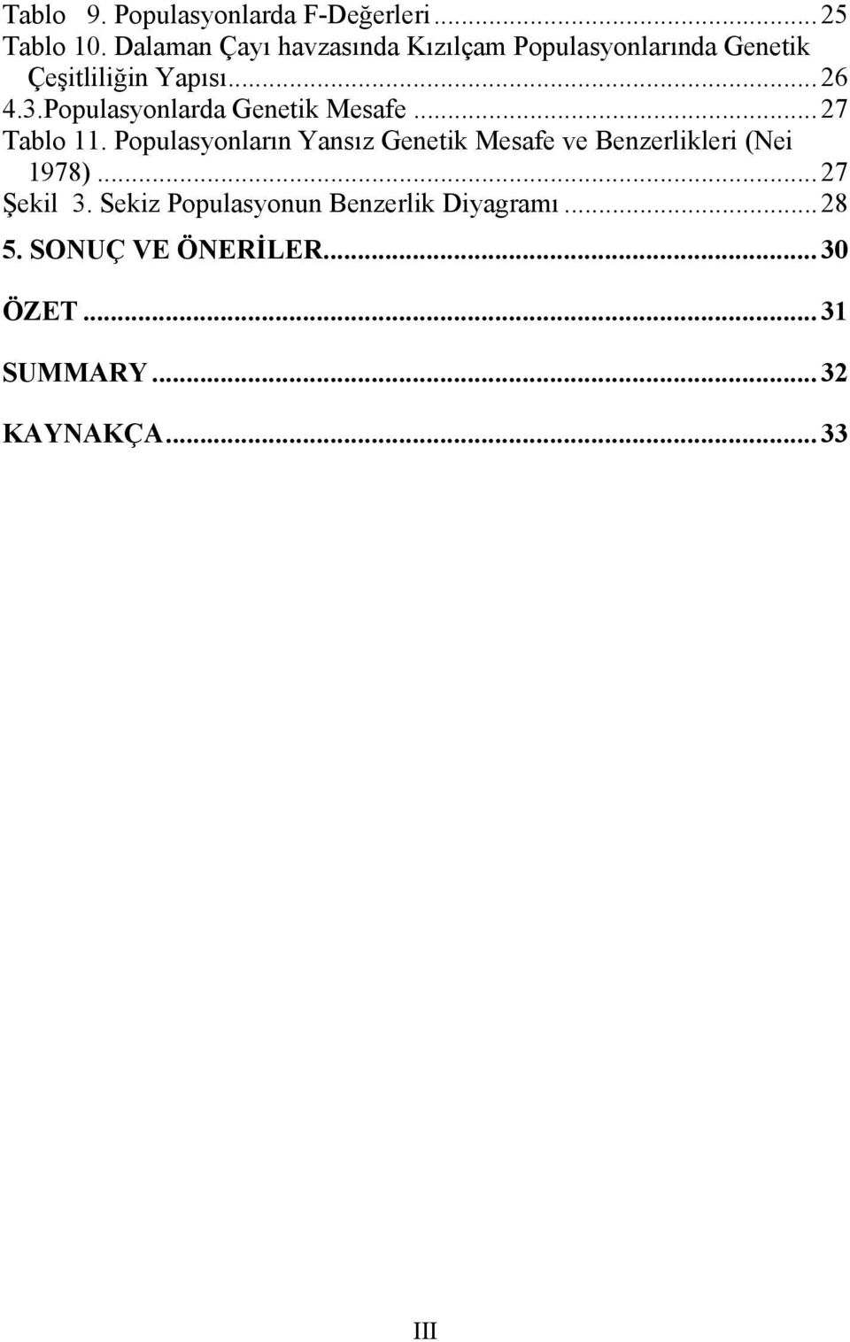 Populasyonlarda Genetik Mesafe... 27 Tablo 11.
