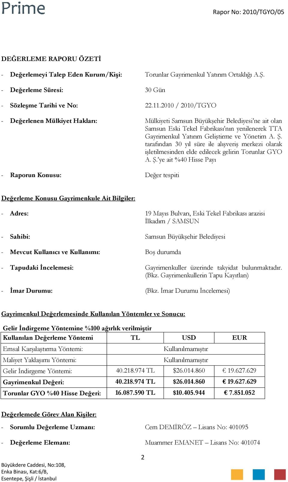 tarafından 30 yıl süre ile alışveriş merkezi olarak işletilmesinden elde edilecek gelirin Torunlar GYO A. Ş.