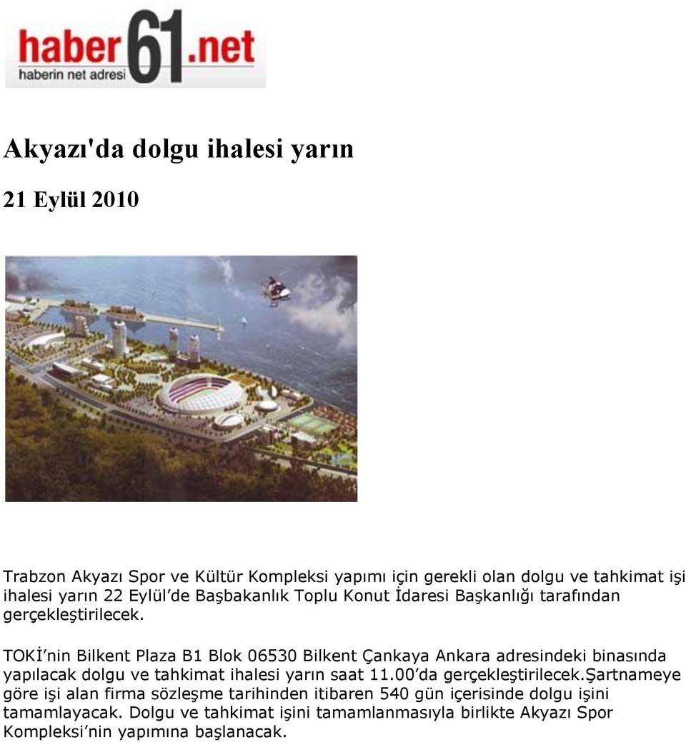 TOKİ nin Bilkent Plaza B1 Blok 06530 Bilkent Çankaya Ankara adresindeki binasında yapılacak dolgu ve tahkimat ihalesi yarın saat 11.