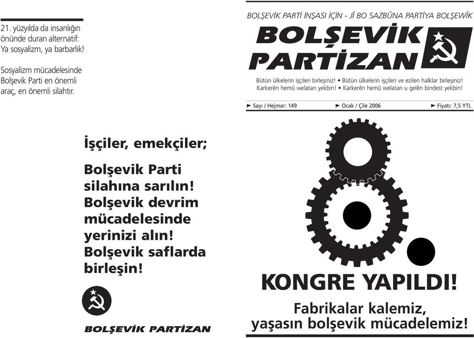 Bütün ülkelerin iflçileri ve ezilen halklar birlefliniz! Karkerên hemû welatan yekbin! Karkerên hemû welatan u gelên bindest yekbin!