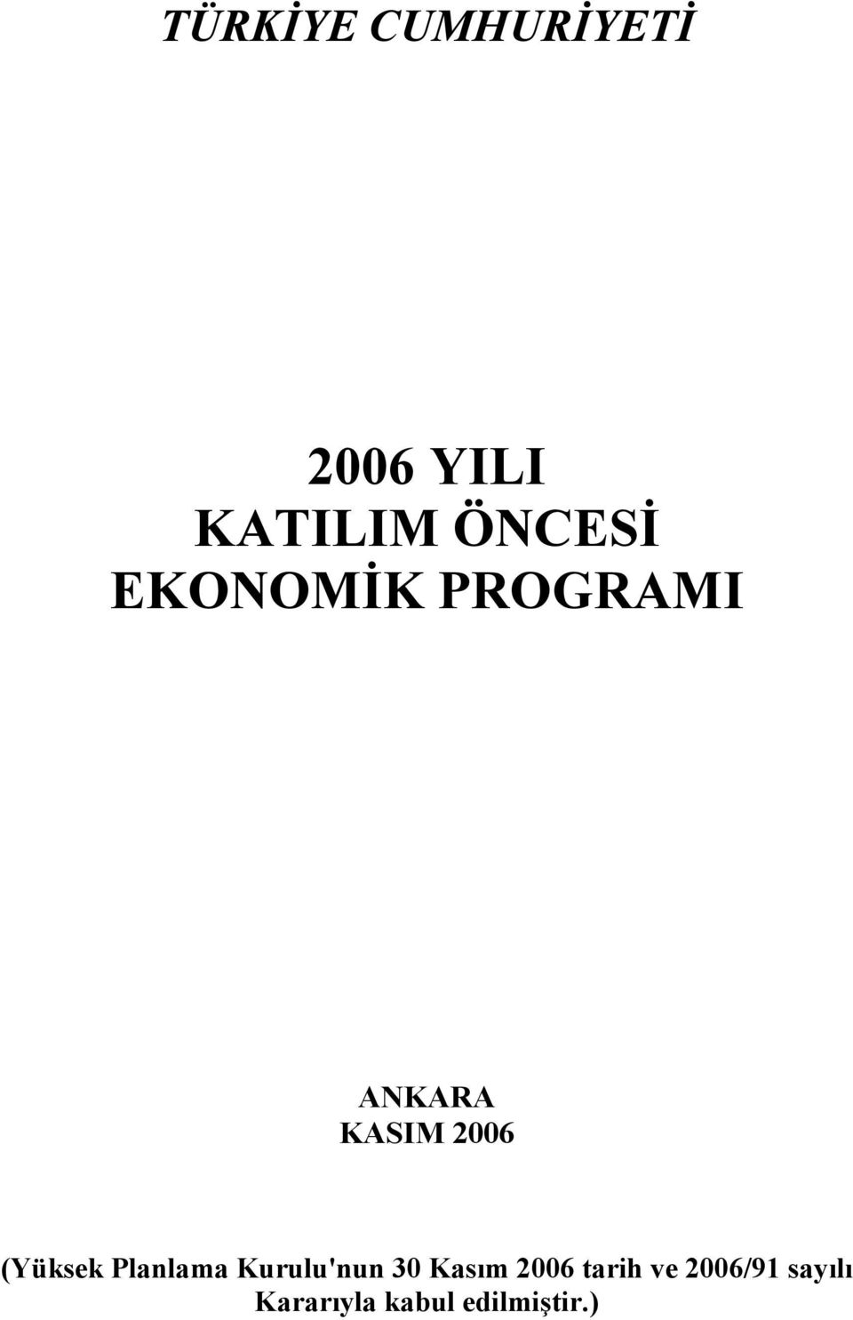 30 Kasım 2006 tarih ve 2006/91 sayılı Kararıyla kabul