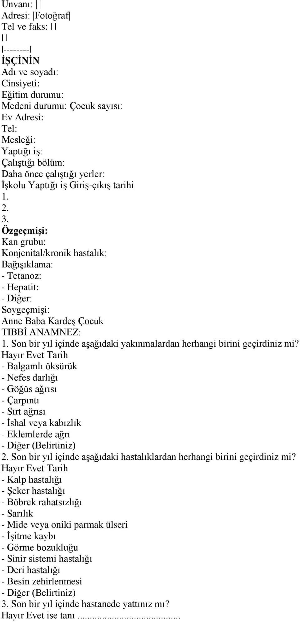 Son bir yıl içinde aşağıdaki yakınmalardan herhangi birini geçirdiniz mi?