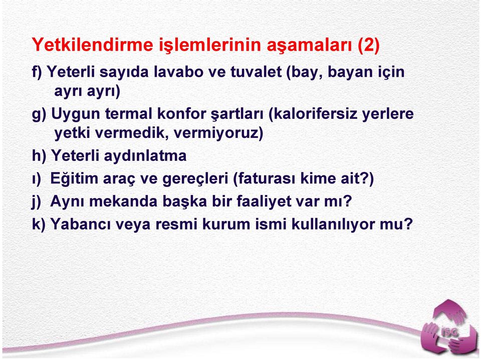 vermiyoruz) h) Yeterli aydınlatma ı) Eğitim araç ve gereçleri (faturası kime ait?