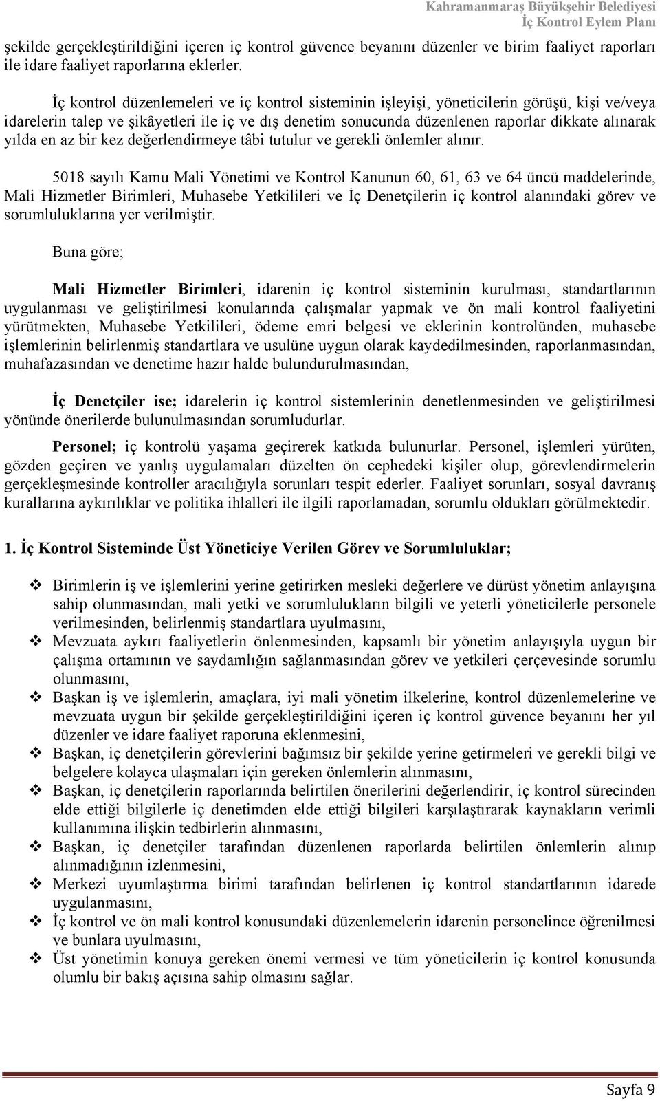 yılda en az bir kez değerlendirmeye tâbi tutulur ve gerekli önlemler alınır.