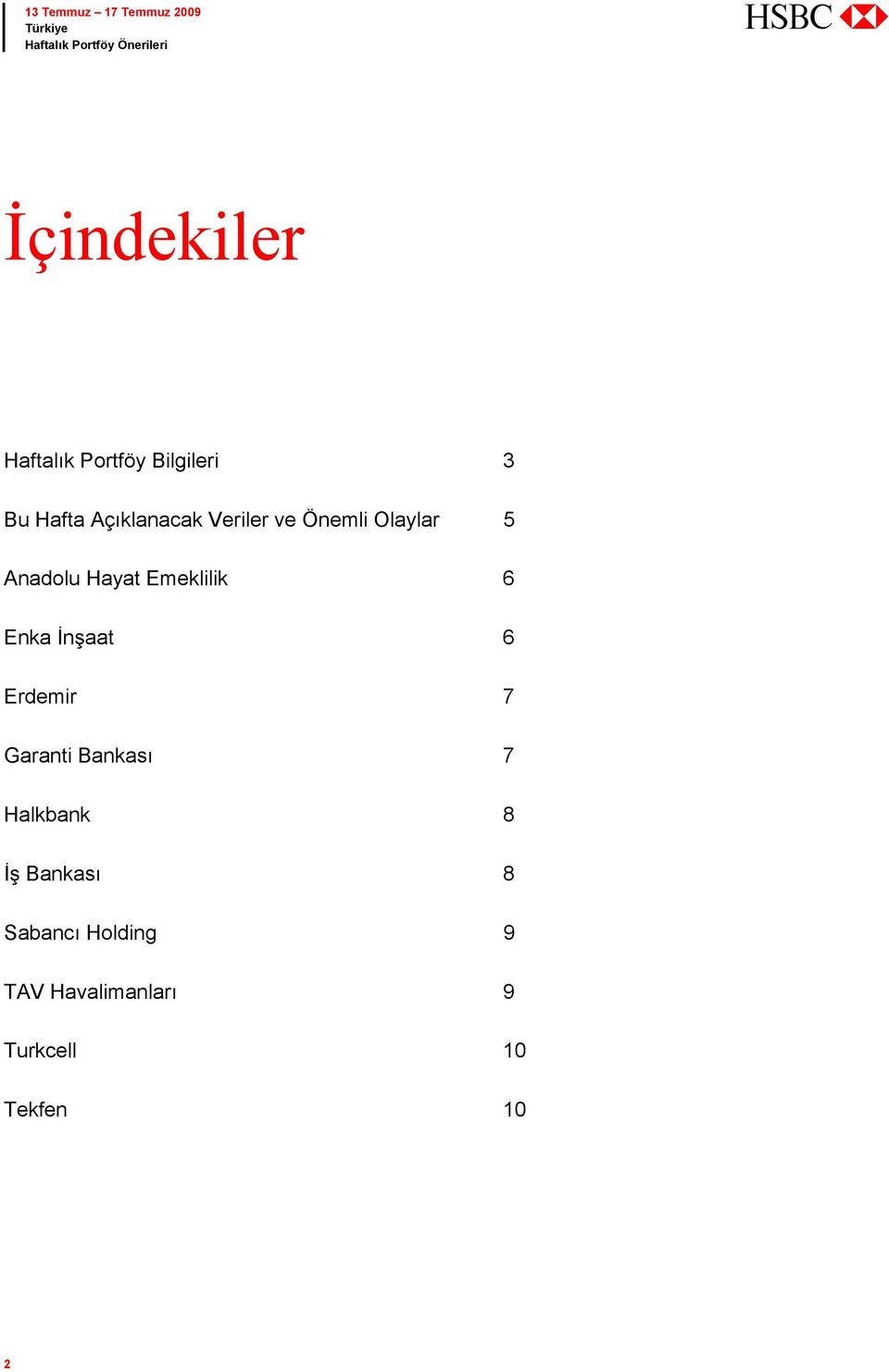 Emeklilik 6 Enka İnşaat 6 Erdemir 7 Garanti Bankası 7