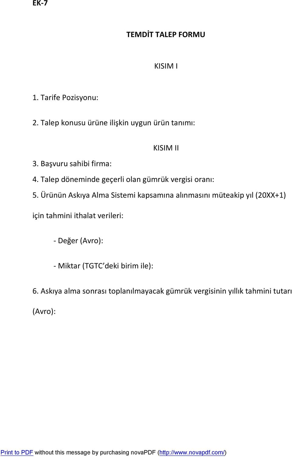 Talep döneminde geçerli olan gümrük vergisi oranı: 5.