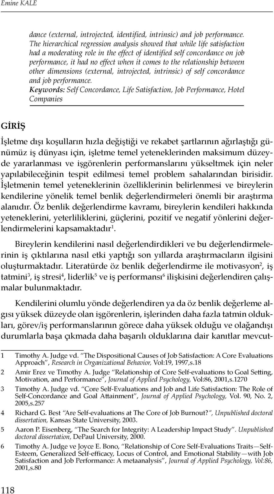 relationship between other dimensions (external, introjected, intrinsic) of self concordance and job performance.