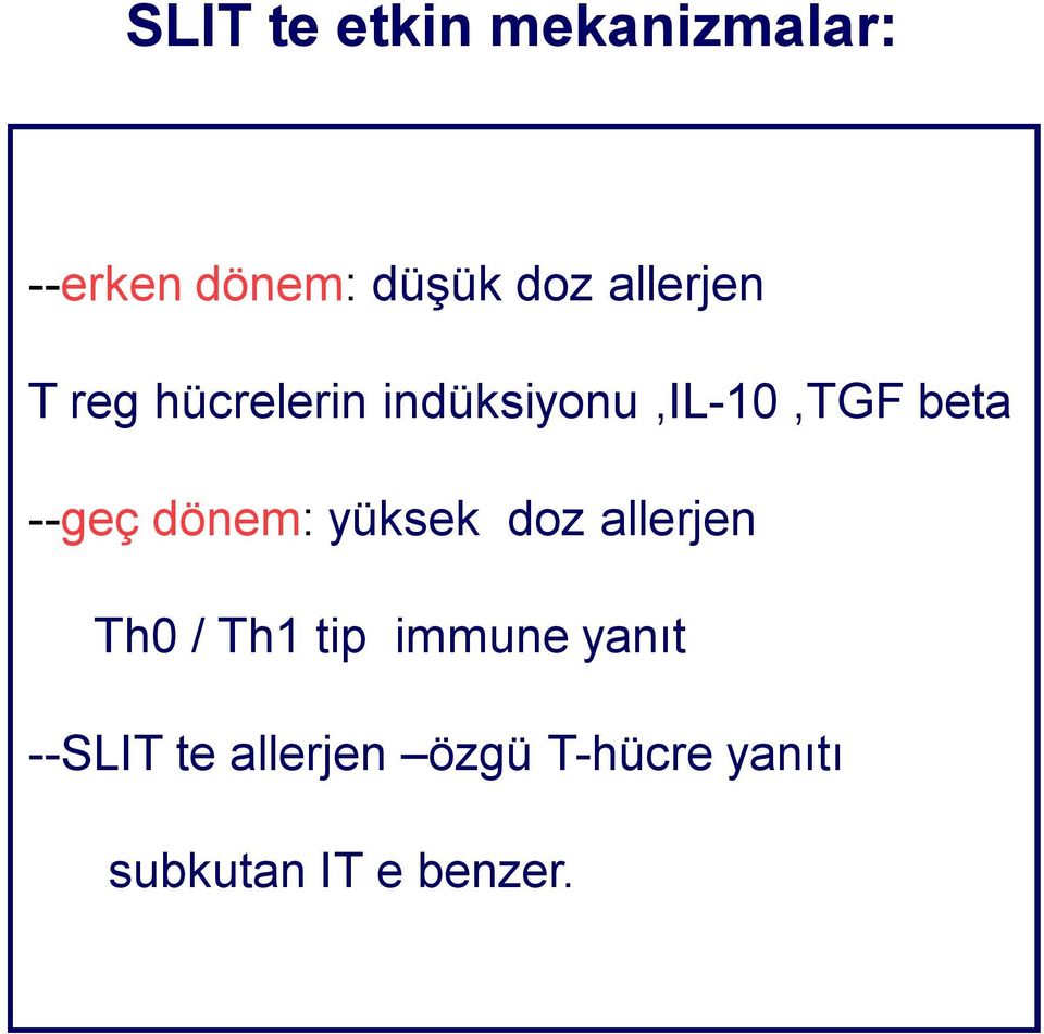 --geç dönem: yüksek doz allerjen Th0 / Th1 tip immune