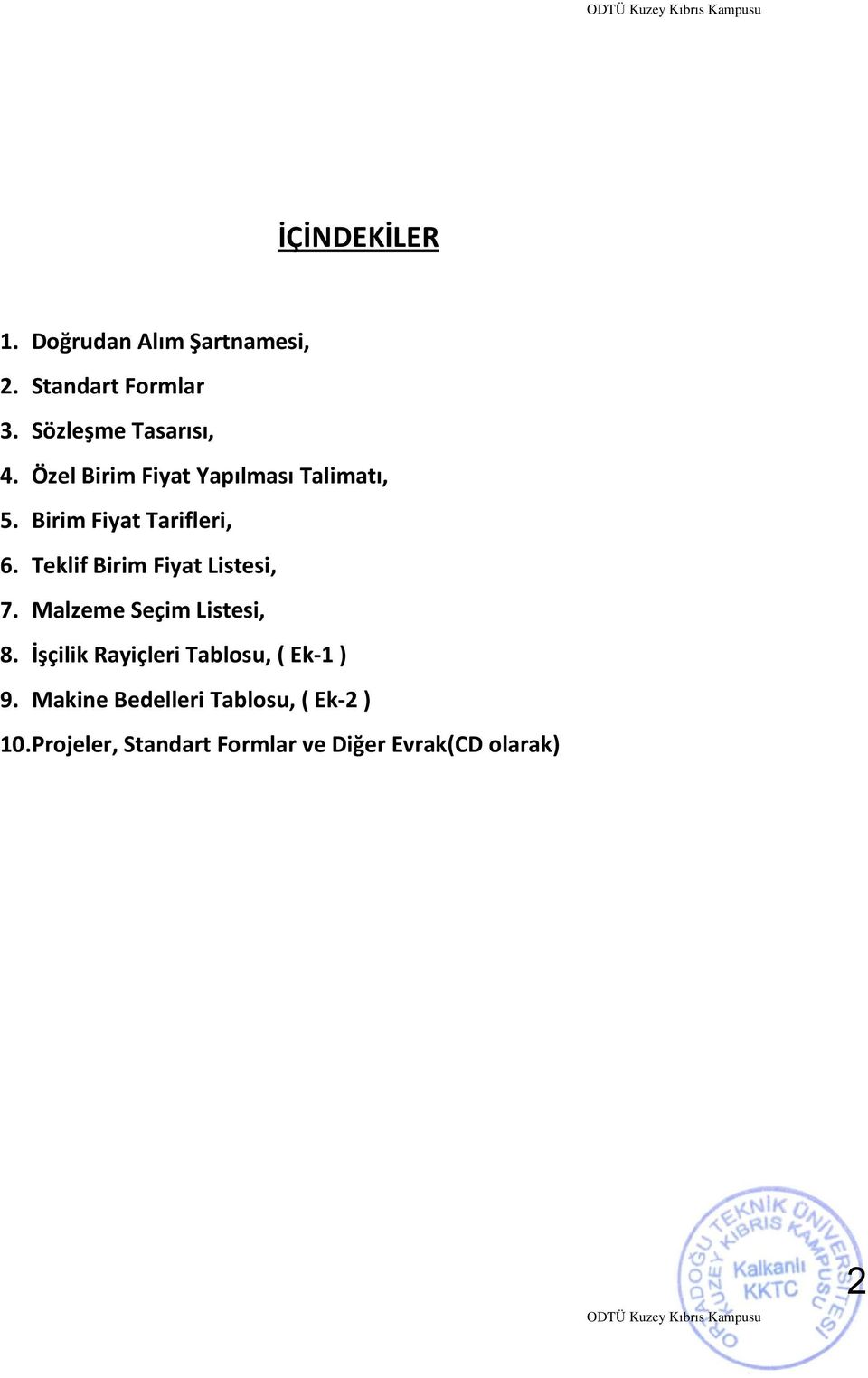 Teklif Birim Fiyat Listesi, 7. Malzeme Seçim Listesi, 8.