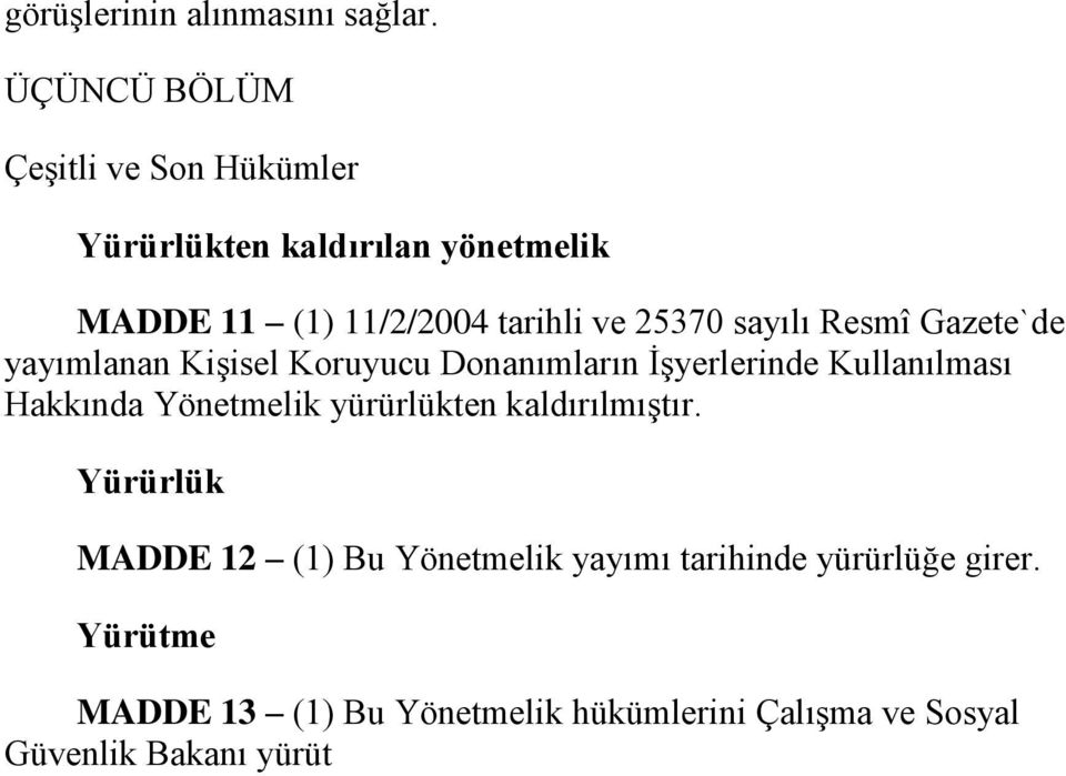 25370 sayılı Resmî Gazete`de yayımlanan Kişisel Koruyucu Donanımların İşyerlerinde Kullanılması Hakkında