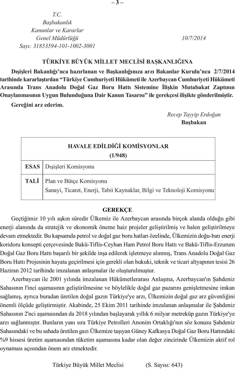 Kurulu nca 2/7/2014 tarihinde kararlaştırılan Türkiye Cumhuriyeti Hükümeti ile Azerbaycan Cumhuriyeti Hükümeti Arasında Trans Anadolu Doğal Gaz Boru Hattı Sistemine İlişkin Mutabakat Zaptının