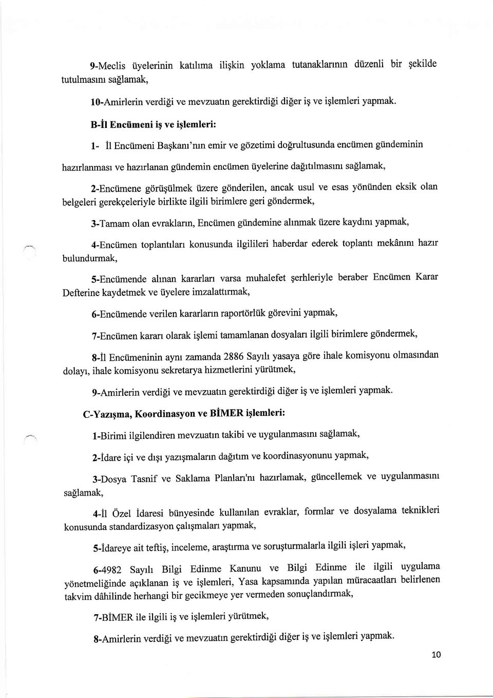 rultusunda enciimen giindeminin hazrlarrrr::rsr ve hazrrlanan giindemin enciimen iiyelerine dalrtrlmasrm saflamak, 2-Enctimene gcirtigtilmek tizere gcinderilen, ancak usul ve esas ydniinden eksik