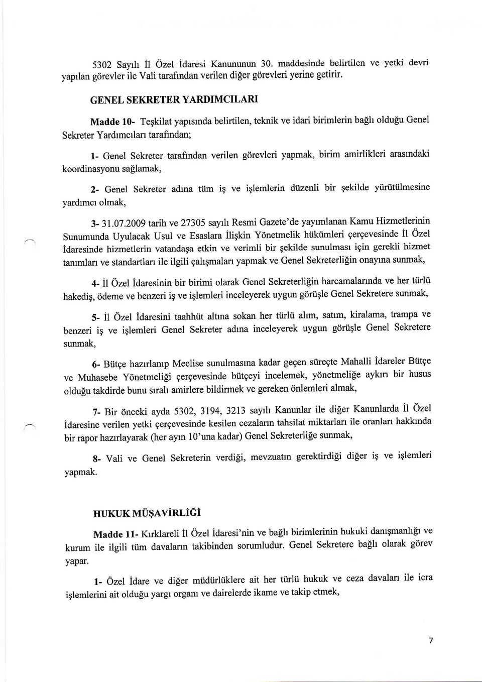 yapmak, birim amirlikleri arasrndaki koordinasyonu sallamak, 2- Genel Sekreter adrna tiim ig ve iglemlerin dtizenli bir gekilde yiiriitiilmesine yardrmct olmak, 3-3I.07.