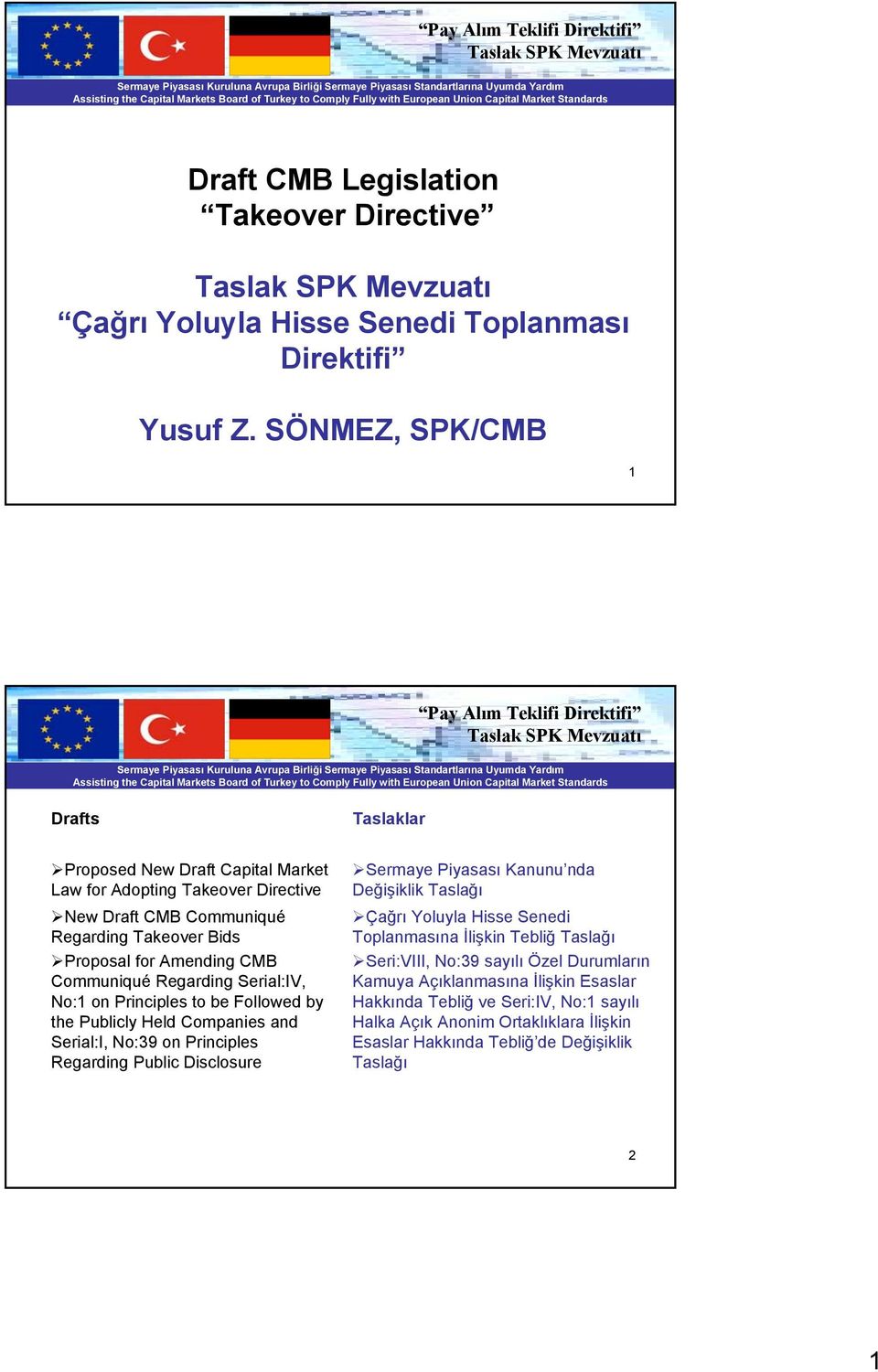 Bids Proposal for Amending CMB Communiqué Regarding Serial:IV, No:1 on Principles to be Followed by the Publicly Held Companies and Serial:I, No:39 on Principles Regarding Public Disclosure Sermaye