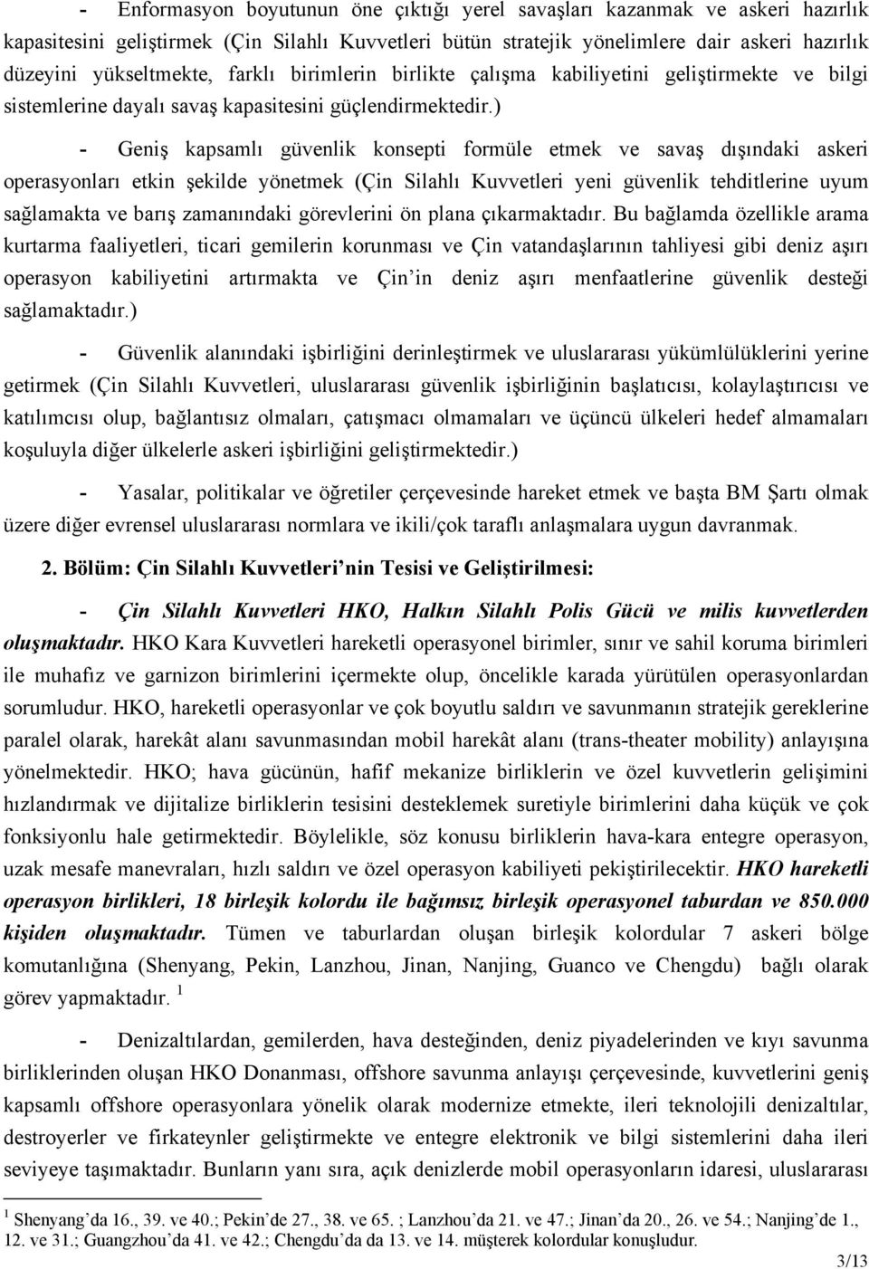 ) - Geniş kapsamlı güvenlik konsepti formüle etmek ve savaş dışındaki askeri operasyonları etkin şekilde yönetmek (Çin Silahlı Kuvvetleri yeni güvenlik tehditlerine uyum sağlamakta ve barış