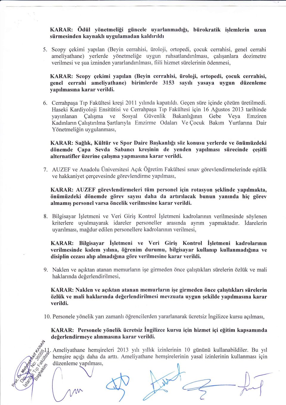 yararlandrrrlmasr, fiili hizmet siirelerinin ridenmesi, KARAR: Scopy gekimi yaprlan (Beyin cerrahisi, tiroloji, ortopedi, gocuk cerrahisi, genel cerrahi ameliyathane) birimlerde 3153 sayrh yasaya