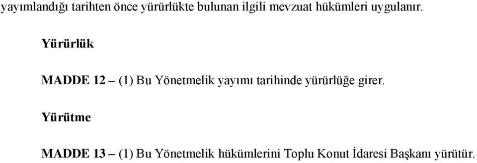 Yürürlük MADDE 12 (1) Bu Yönetmelik yayımı tarihinde