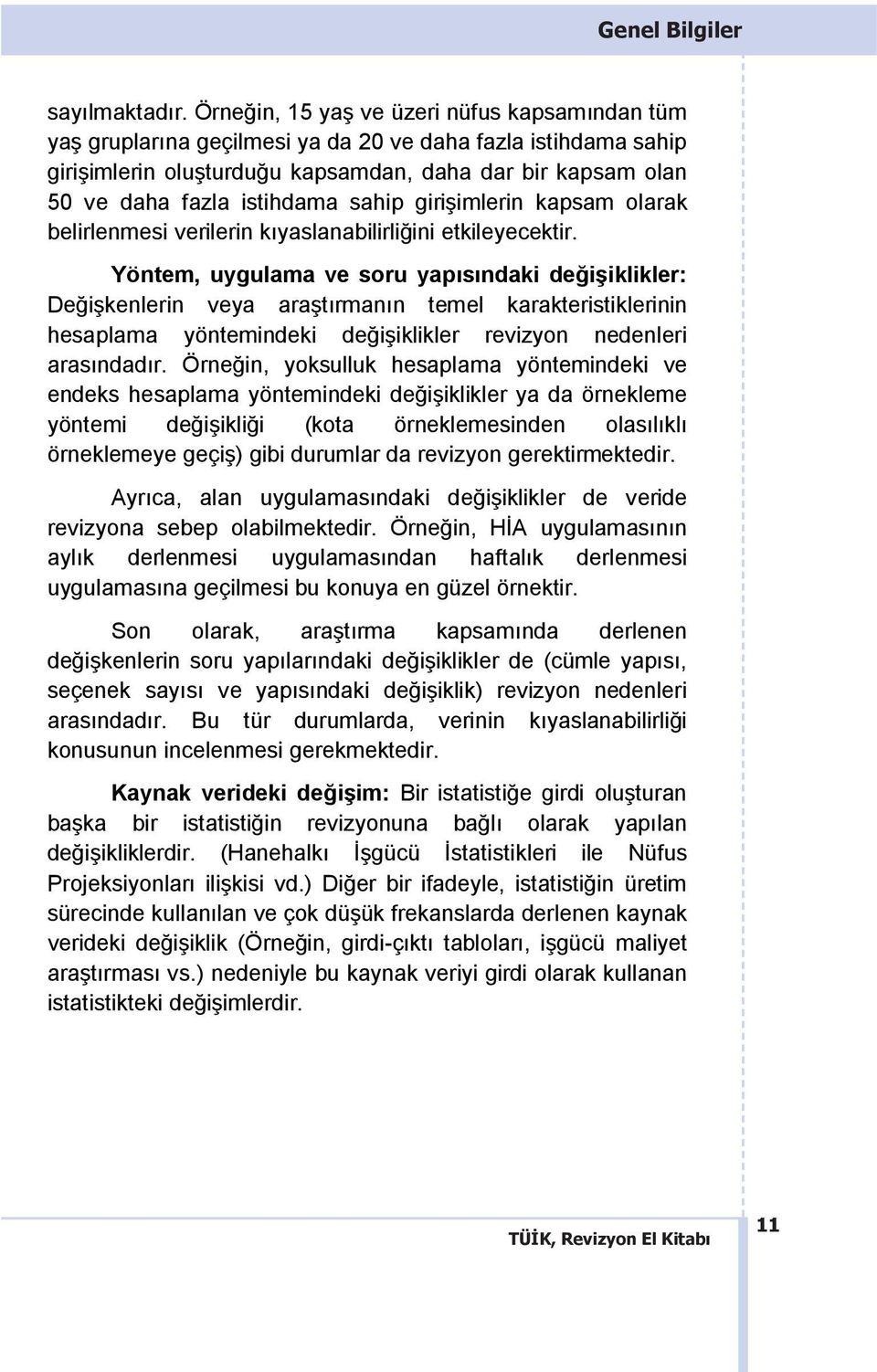 sahip girişimlerin kapsam olarak belirlenmesi verilerin kıyaslanabilirliğini etkileyecektir.