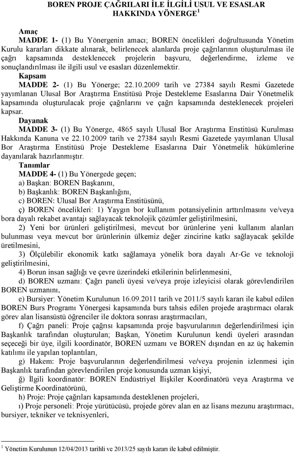 Kapsam MADDE 2- (1) Bu Yönerge; 22.10.