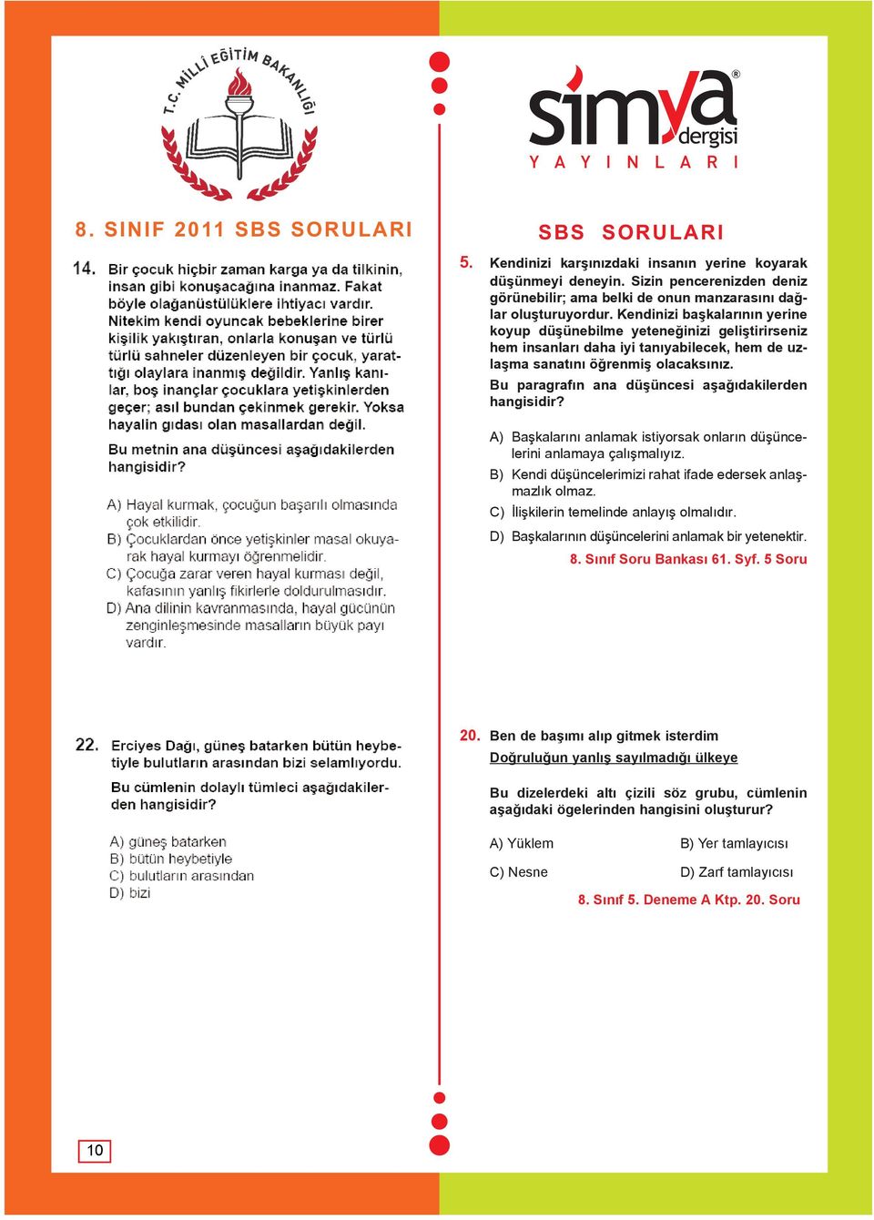 Bu paragrafýn ana düþüncesi aþaðýdakilerden hangisidir? A) Baþkalarýný anlamak istiyorsak onlarýn düþüncelerini anlamaya çalýþmalýyýz. B) Kendi düþüncelerimizi rahat ifade edersek anlaþmazlýk olmaz.