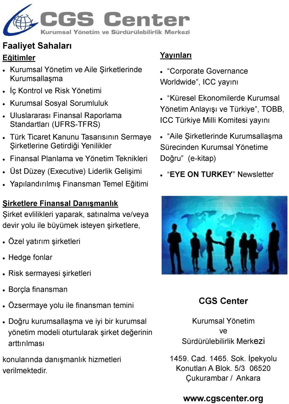 Corporate Governance Worldwide, ICC yayını Küresel Ekonomilerde Kurumsal Yönetim Anlayışı ve Türkiye, TOBB, ICC Türkiye Milli Komitesi yayını Aile Şirketlerinde Kurumsallaşma Sürecinden Kurumsal