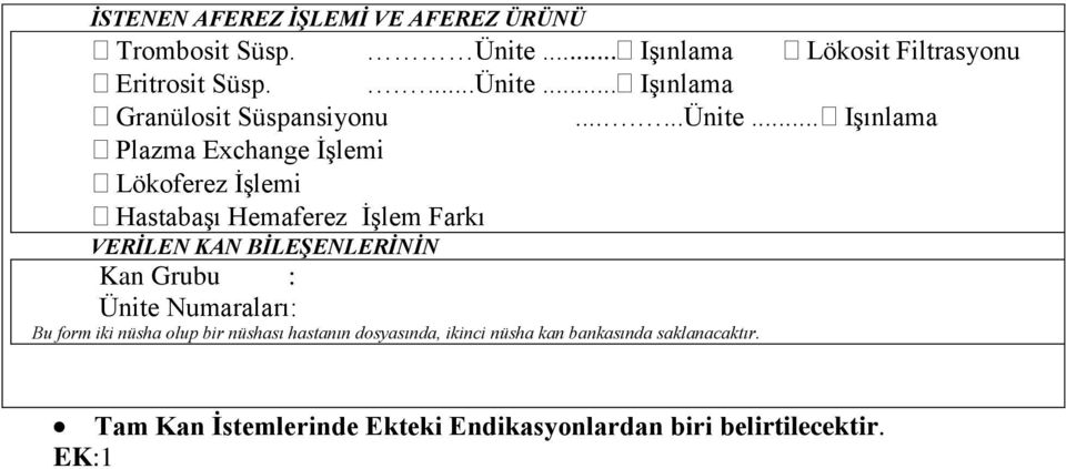 .. Işınlama Plazma Exchange İşlemi Lökoferez İşlemi Hastabaşı Hemaferez İşlem Farkı VERİLEN KAN BİLEŞENLERİNİN Kan