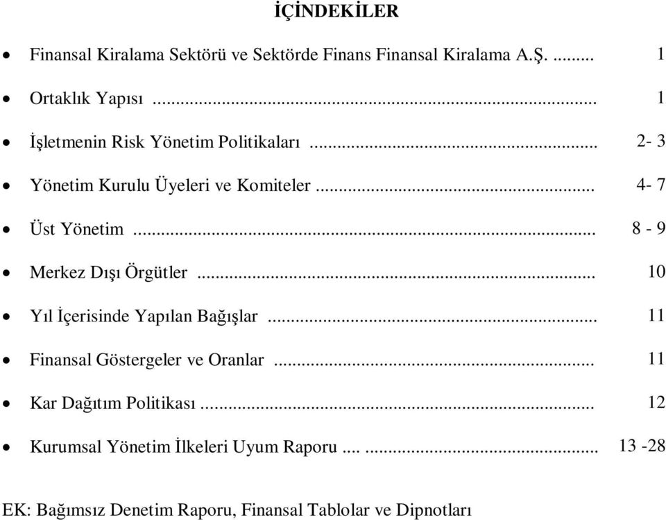 .. 8-9 Merkez Dışı Örgütler... 10 Yıl İçerisinde Yapılan Bağışlar... 11 Finansal Göstergeler ve Oranlar.