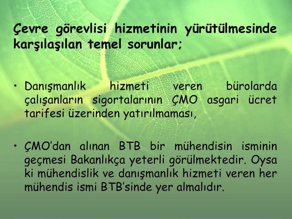 yatırılmaması, ÇMO dan alınan BTB bir mühendisin isminin geçmesi Bakanlıkça yeterli