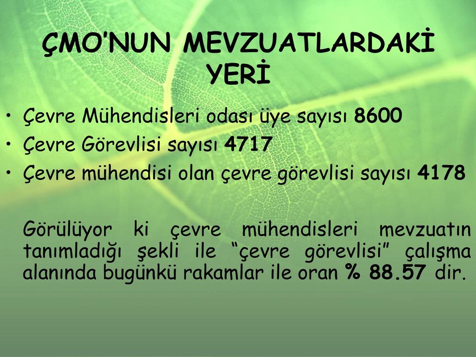 sayısı 4178 Görülüyor ki çevre mühendisleri mevzuatın tanımladığı