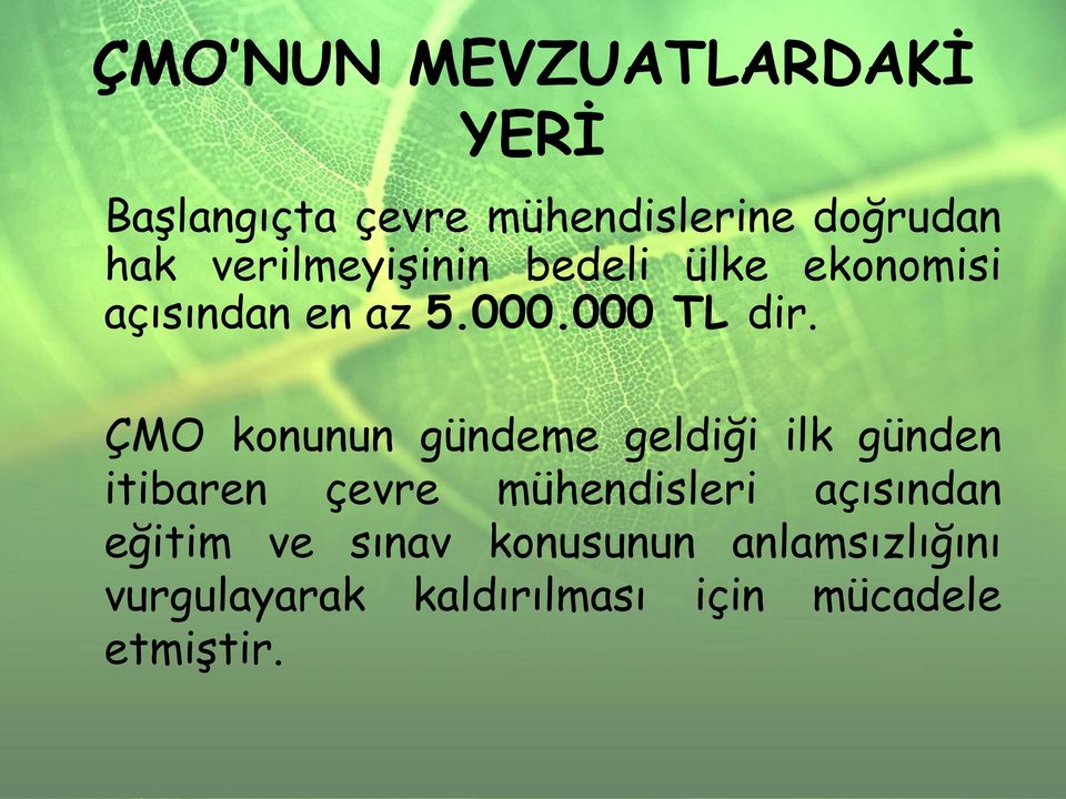 ÇMO konunun gündeme geldiği ilk günden itibaren çevre mühendisleri açısından