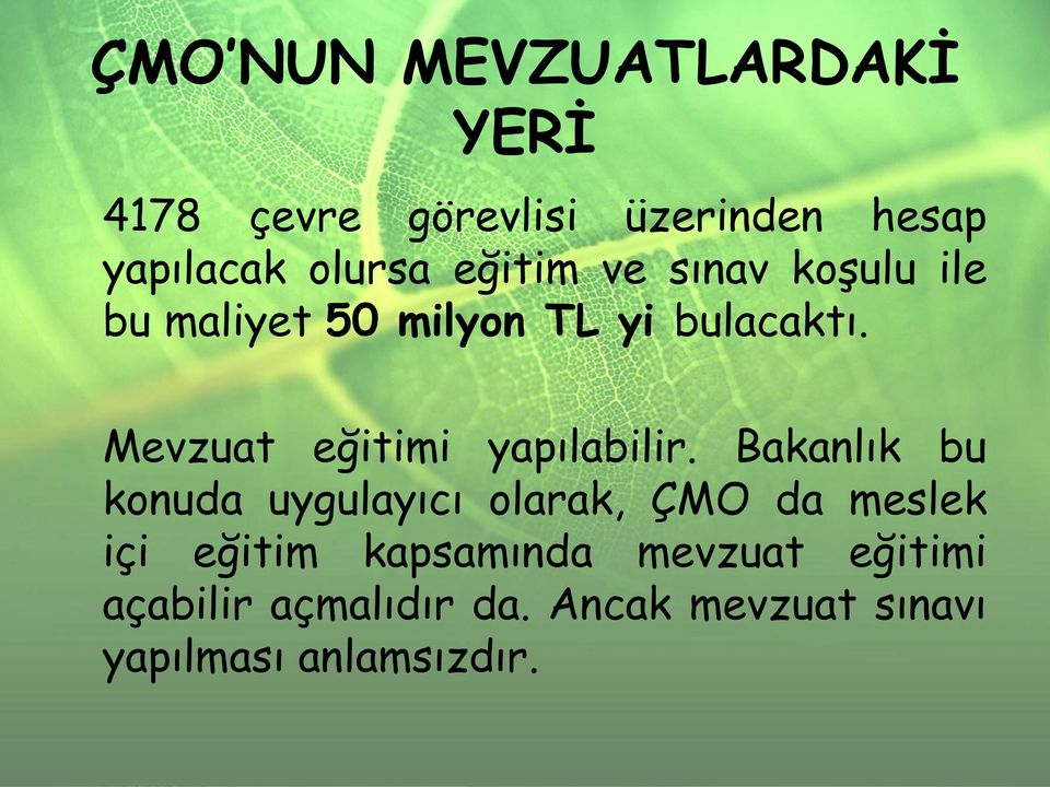 Mevzuat eğitimi yapılabilir.