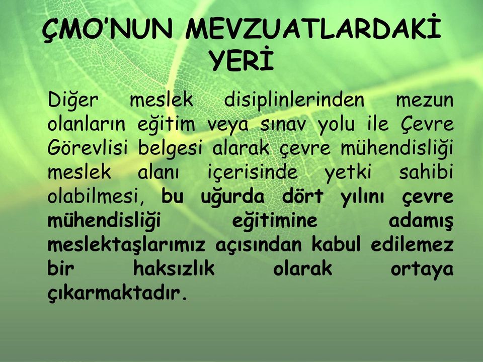 içerisinde yetki sahibi olabilmesi, bu uğurda dört yılını çevre mühendisliği