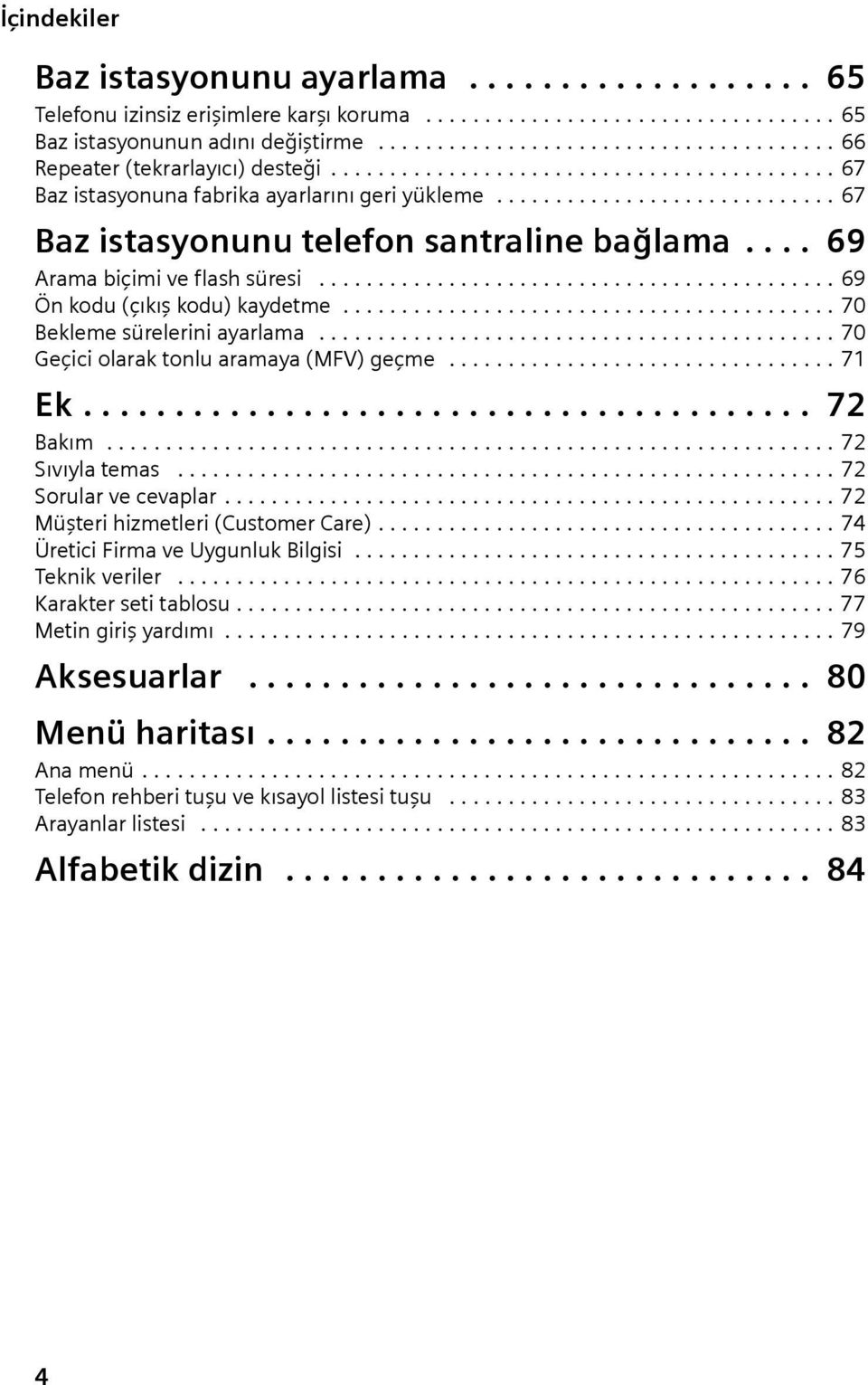 ............................ 67 Baz istasyonunu telefon santraline bağlama.... 69 Arama biçimi ve flash süresi............................................ 69 Ön kodu (çıkış kodu) kaydetme.