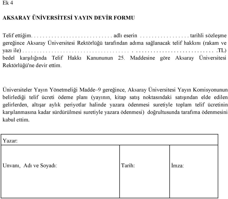 Maddesine göre Aksaray Üniversitesi Rektörlüğü'ne devir ettim.