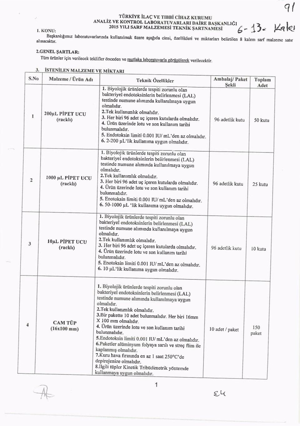 malzeme satrr 2.GENEL $ARTLAR: Ttlm Ur[nler igirl verilecek teklifler dnc den ve mutlaka laboratuvarla qorilsiilerek verilecektir. q{ l4q le Teknik 6zellikler 200pL PiPET UCU (rackl) l.