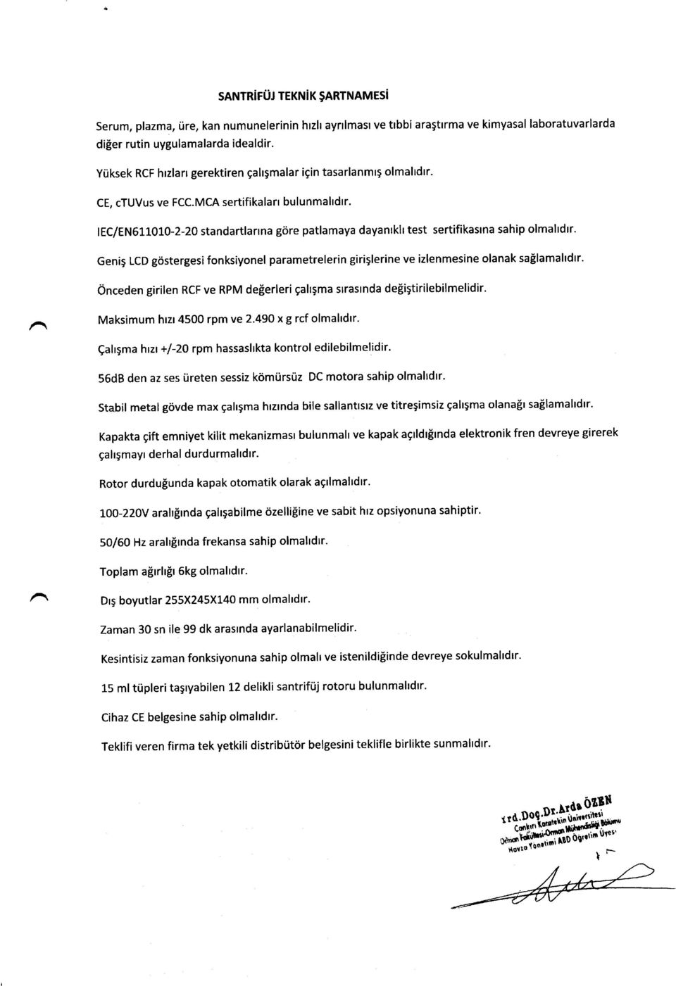 lec/en611o1o-2-20 standartlaflna giire patlamaya dayanlkh test sertifikasrna sahip olmaltdtr. Genit LCD gtistergesi fonksiyonel parametrelerin giriglerine ve izlenmesine olanak sailamahdtr.