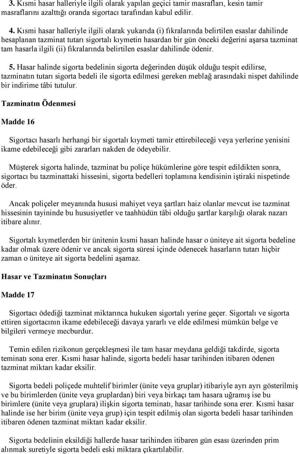 ilgili (ii) fıkralarında belirtilen esaslar dahilinde ödenir. 5.