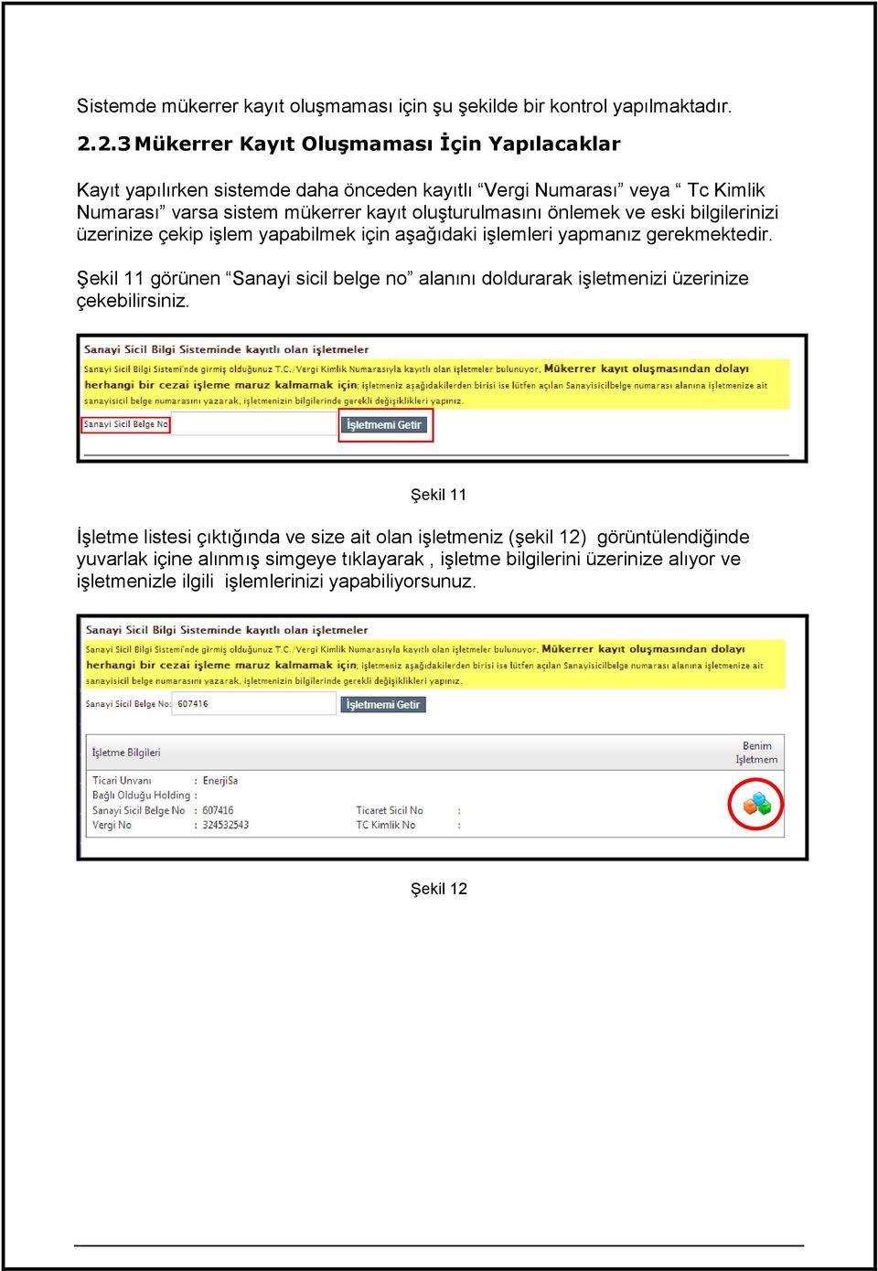 oluşturulmasını önlemek ve eski bilgilerinizi üzerinize çekip işlem yapabilmek için aşağıdaki işlemleri yapmanız gerekmektedir.