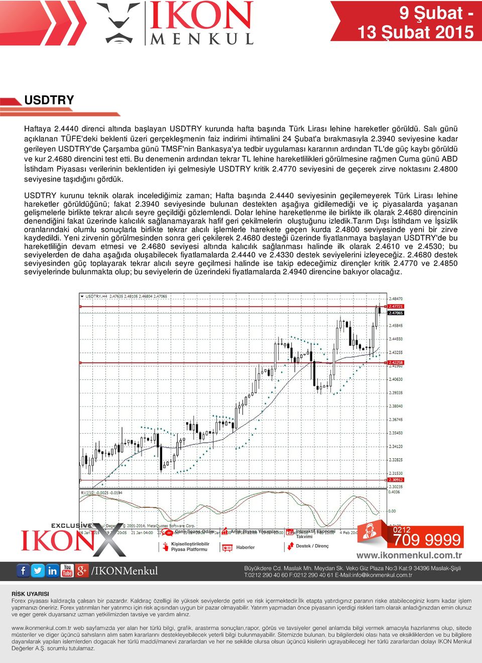 3940 seviyesine kadar gerileyen USDTRY'de Çarşamba günü TMSF'nin Bankasya'ya tedbir uygulaması kararının ardından TL'de güç kaybı görüldü ve kur 2.4680 direncini test etti.